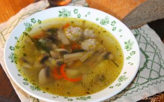 Суп с фрикадельками и шампиньонами, рецепт с фото
